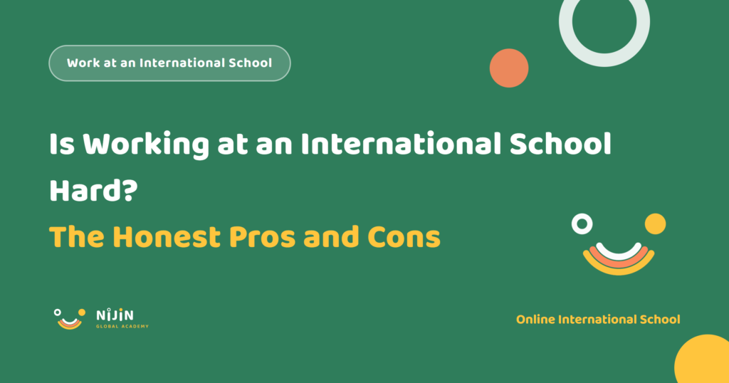 Key visual for a recruitment article titled Is Working at an International School Hard? The Honest Pros and Cons